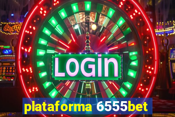 plataforma 6555bet